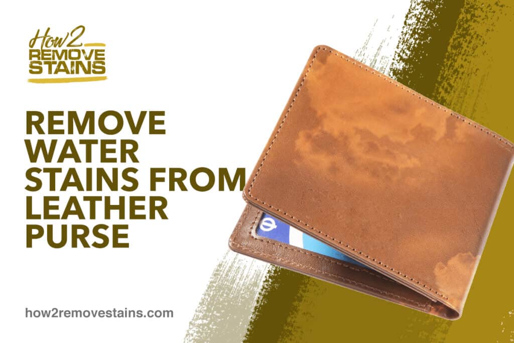 How to Remove Water Stains from Leather Purse [ Detailed