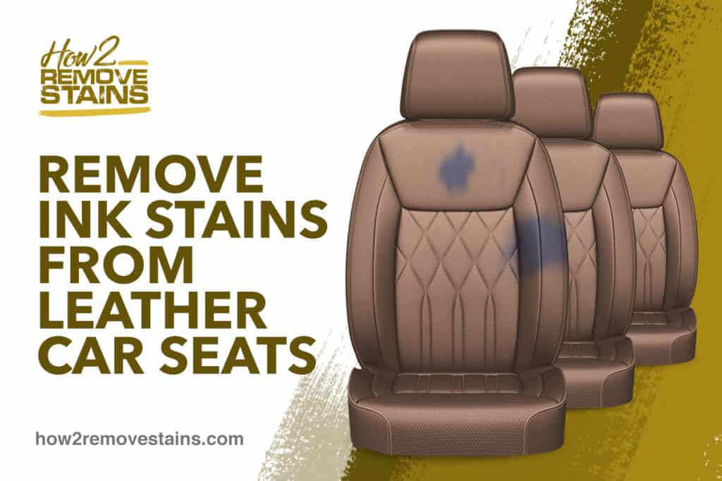 How To Remove Ink Stains From Leather, How To Remove Ink From Leather Car Seat