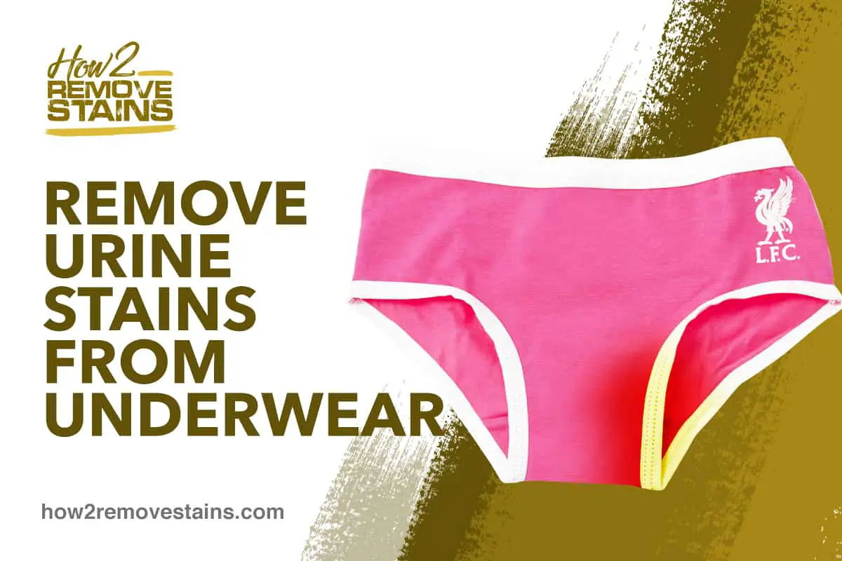 How to remove urine stains from underwear [ Detailed Answer ]