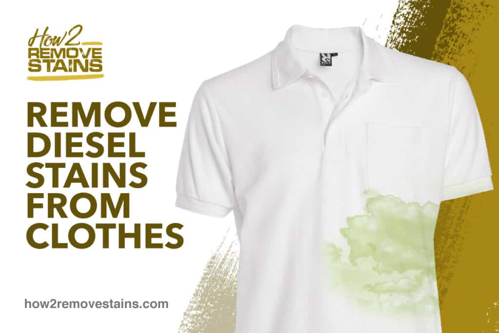 How to remove diesel stains from clothes [ Detailed Answer ]