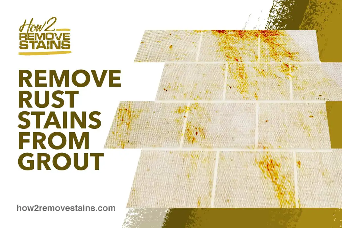 how-to-remove-rust-stains-from-grout-detailed-answer