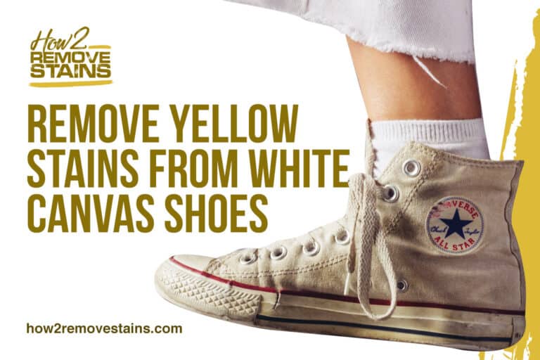 How to Remove Yellow Stains from White Canvas Shoes [ Detailed Answer ]