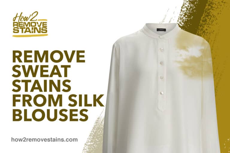 How to remove sweat stains from silk blouses [ Detailed Answer ]