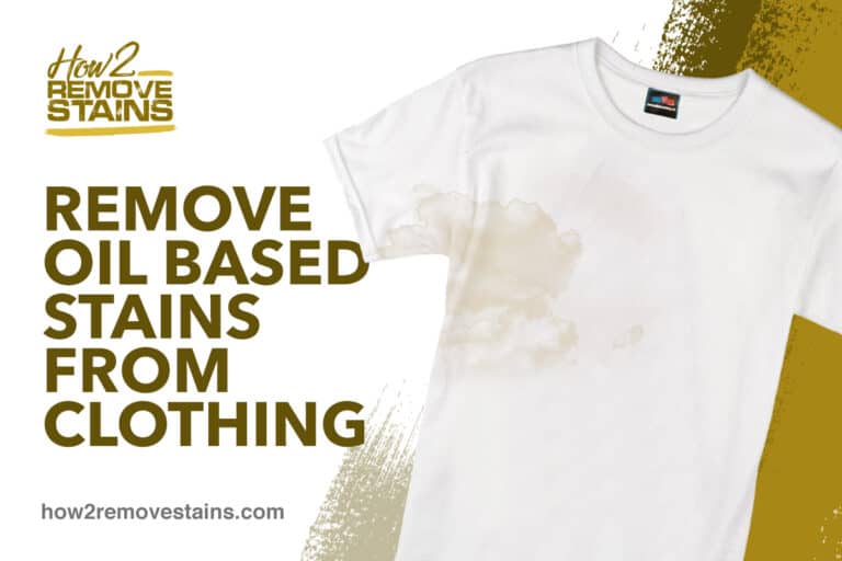 How to remove oil-based stains from clothing [ Detailed Answer ]