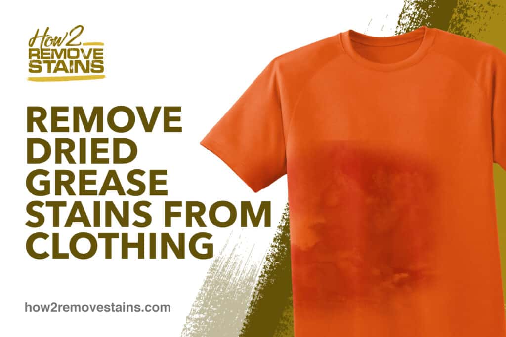 How To Remove Dried Grease Stain From Clothes