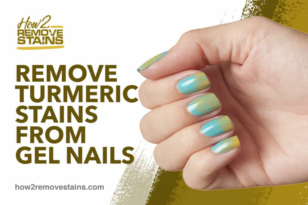 How To Get Rid Of Turmeric Stains From Gel Nails