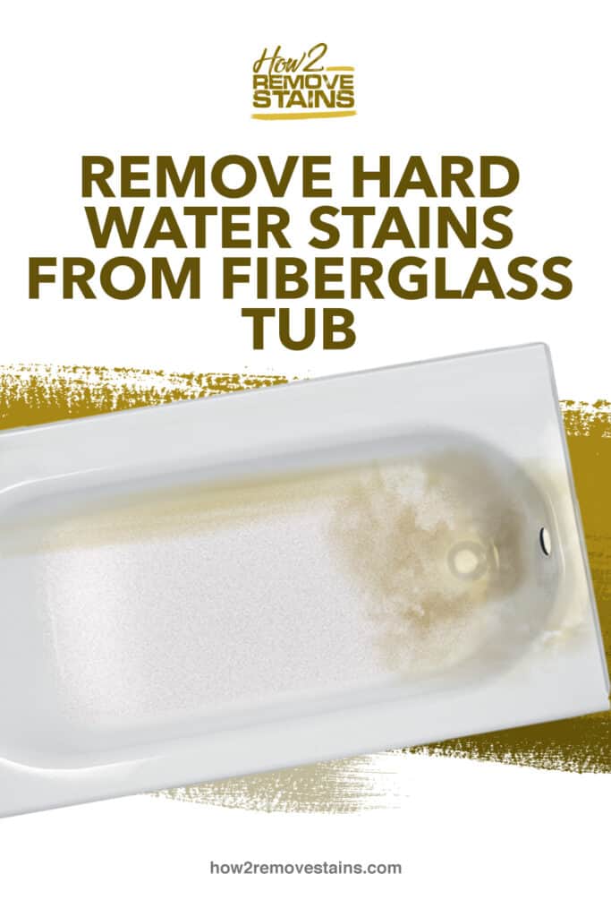 How To Remove Hard Water Stains From, Fiberglass Bathtub Stain Removal