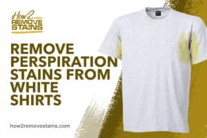 How to remove perspiration stains from white shirts [ Detailed Answer ]