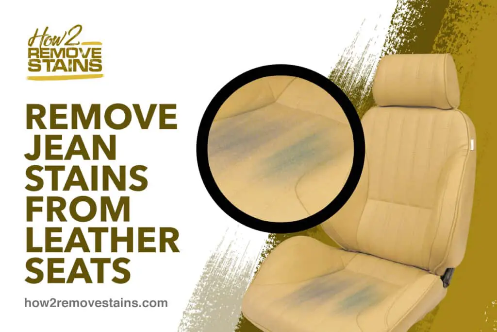 Remove Jean Stains From Leather Seats, Can White Leather Car Seats Be Cleaned With Water