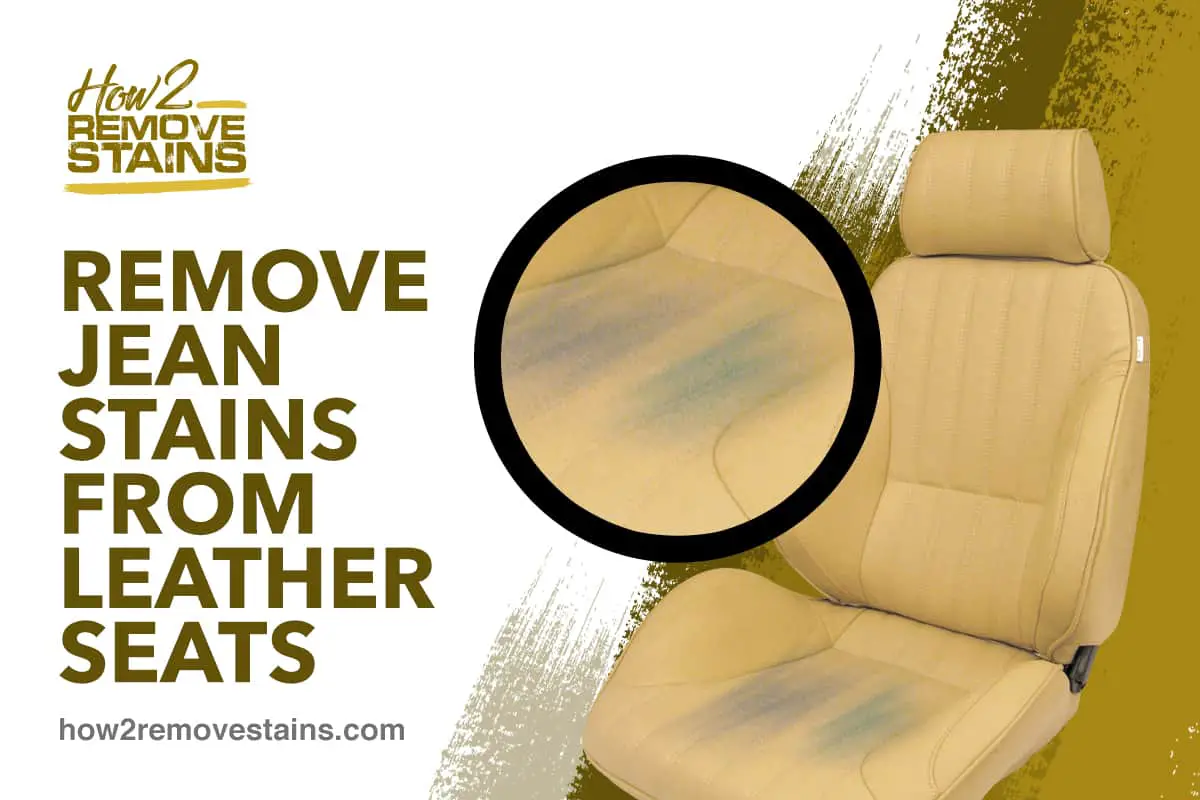 Remove Jean Stains From Leather Seats, How To Remove Stains From Leather Seats