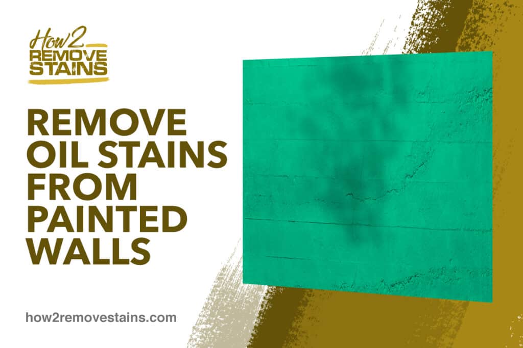 How To Remove Oil Stains From Painted Walls Detailed Answer - How To Clean Food Grease Off Walls