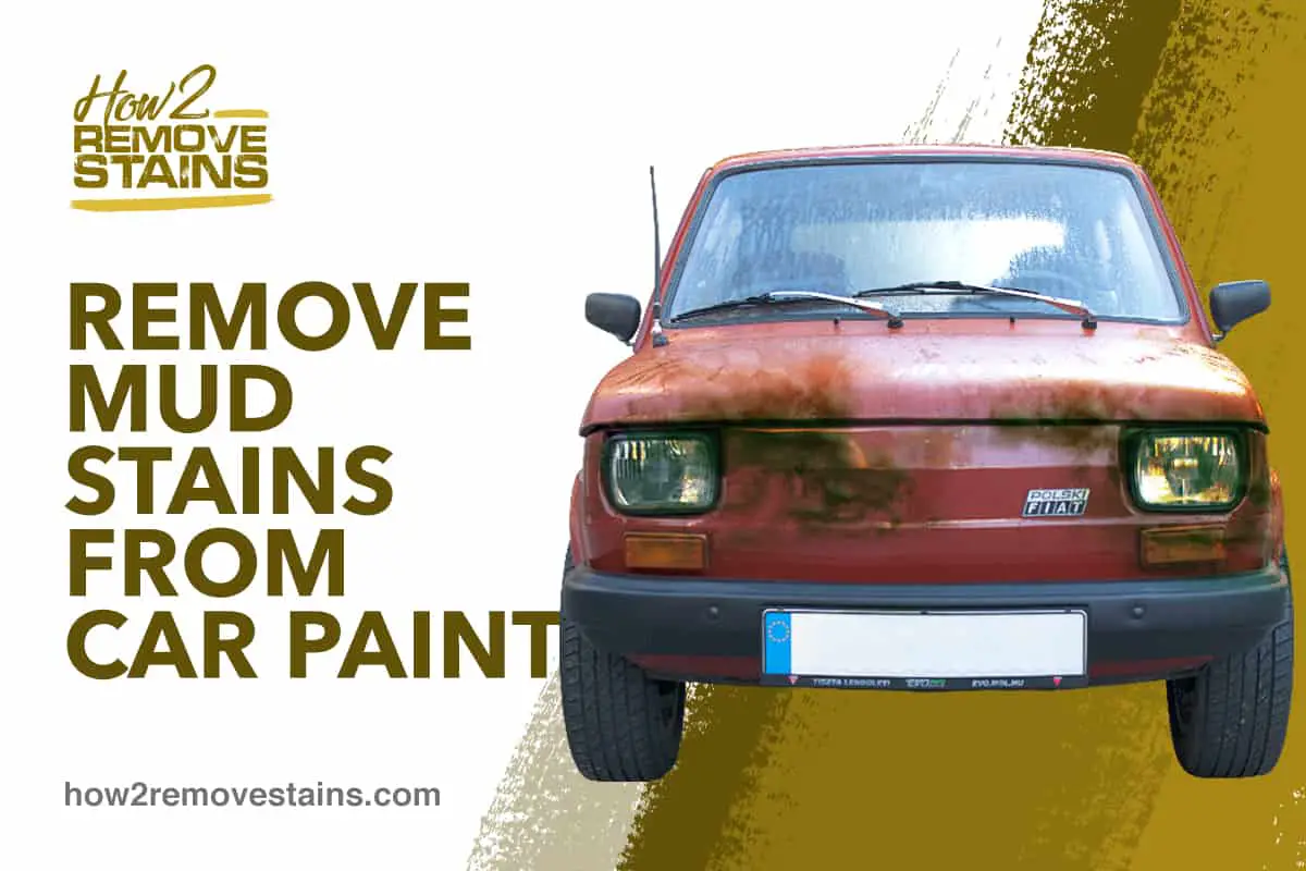 how-to-remove-mud-stains-from-car-paint-detailed-answer