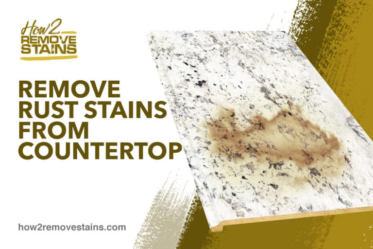 How to Remove Rust Stain from Countertop [ Detailed Answer ]