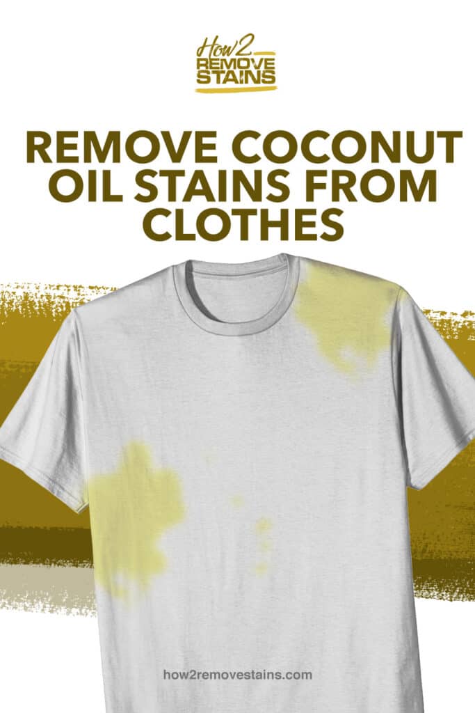 How to Remove Coconut Oil Stains from Clothes [ Detailed Answer ]