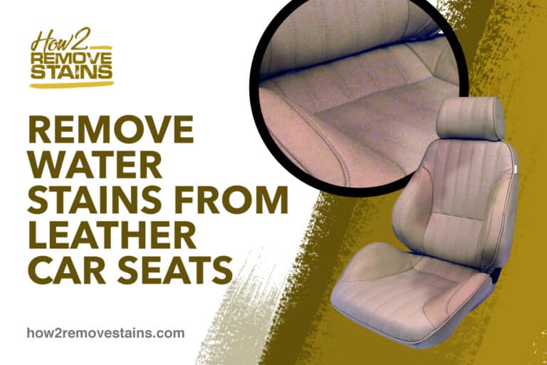 How to remove water stains from leather car seats [ Detailed Answer ]