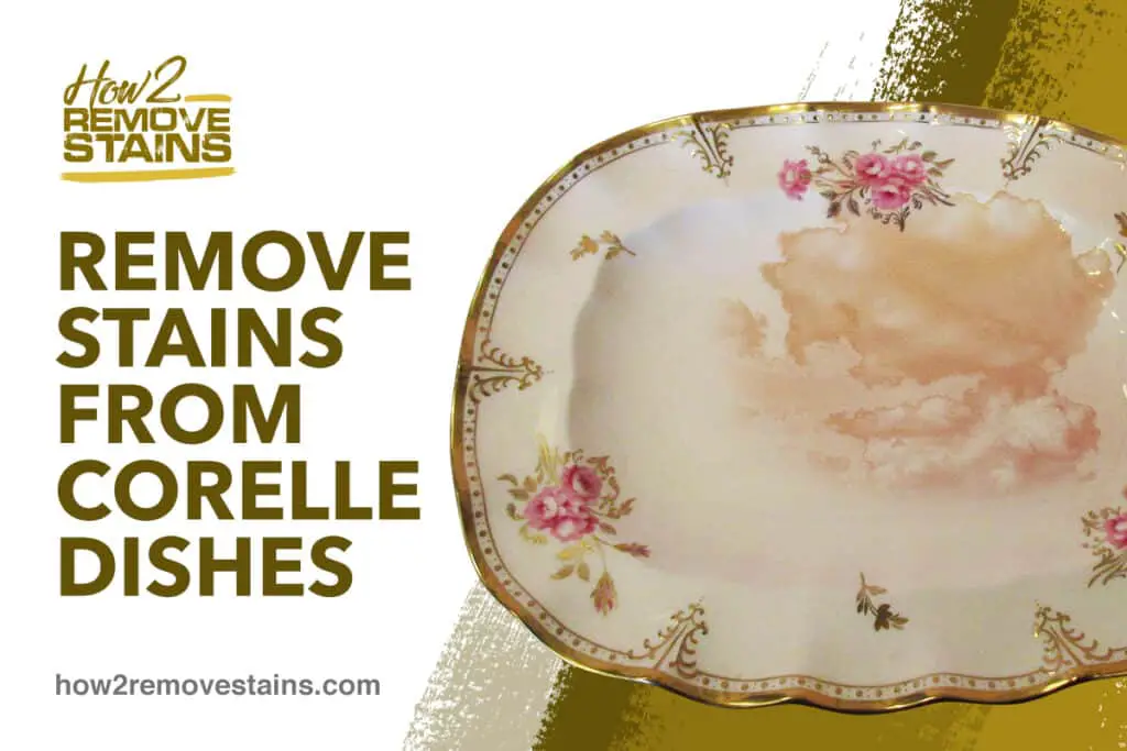 How To Remove Stains From Corelle Dishes Detailed Answer