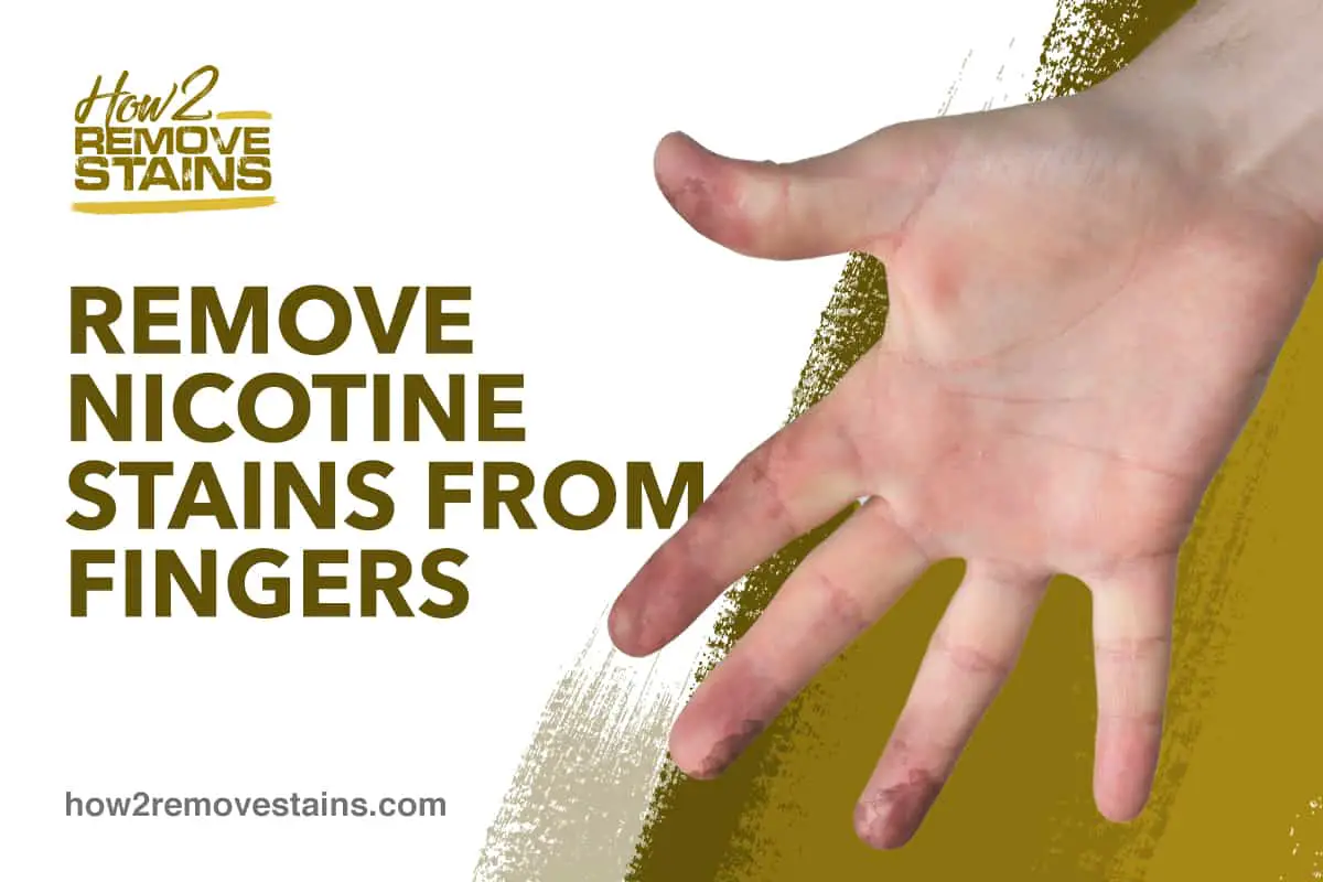 How Do You Remove Nicotine Stains Off Your Fingers