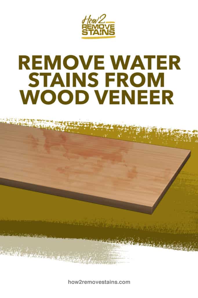 Remove Water Stains From Wood Veneer, How To Remove Water Stains From Laminate Wood Furniture