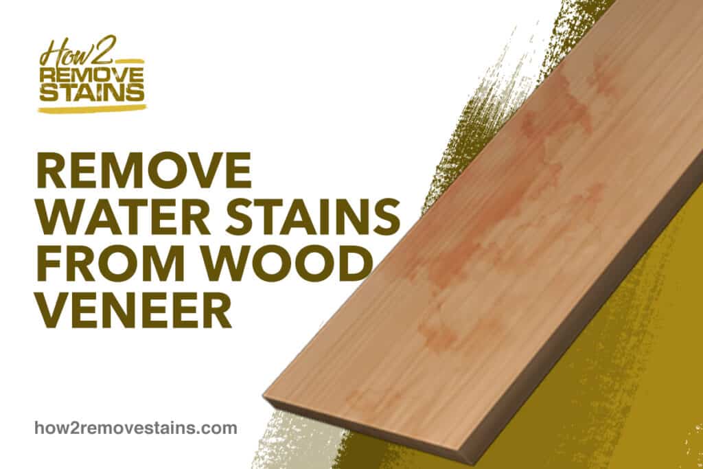 how-to-remove-water-stains-from-wood-veneer-detailed-answer