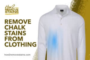 How to remove chalk stains from clothing [ Detailed Answer ]