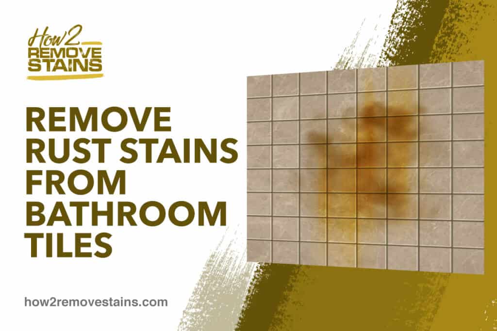 Remove Rust Stains From Bathroom Tiles, How To Remove Rust Stains From Bathroom Floor Tiles