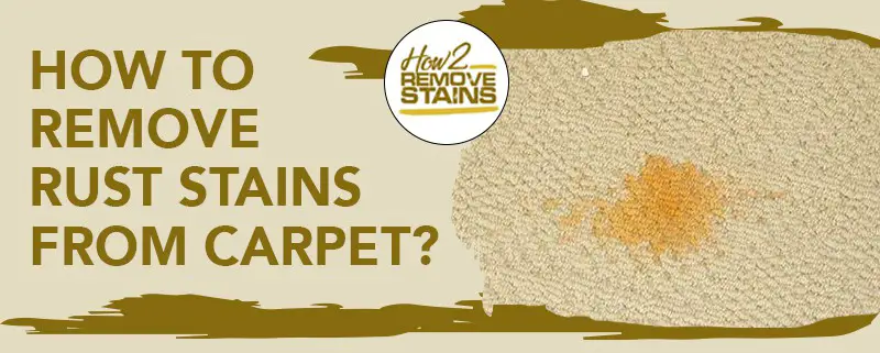 How to remove rust stains from carpet  Detailed Answer 