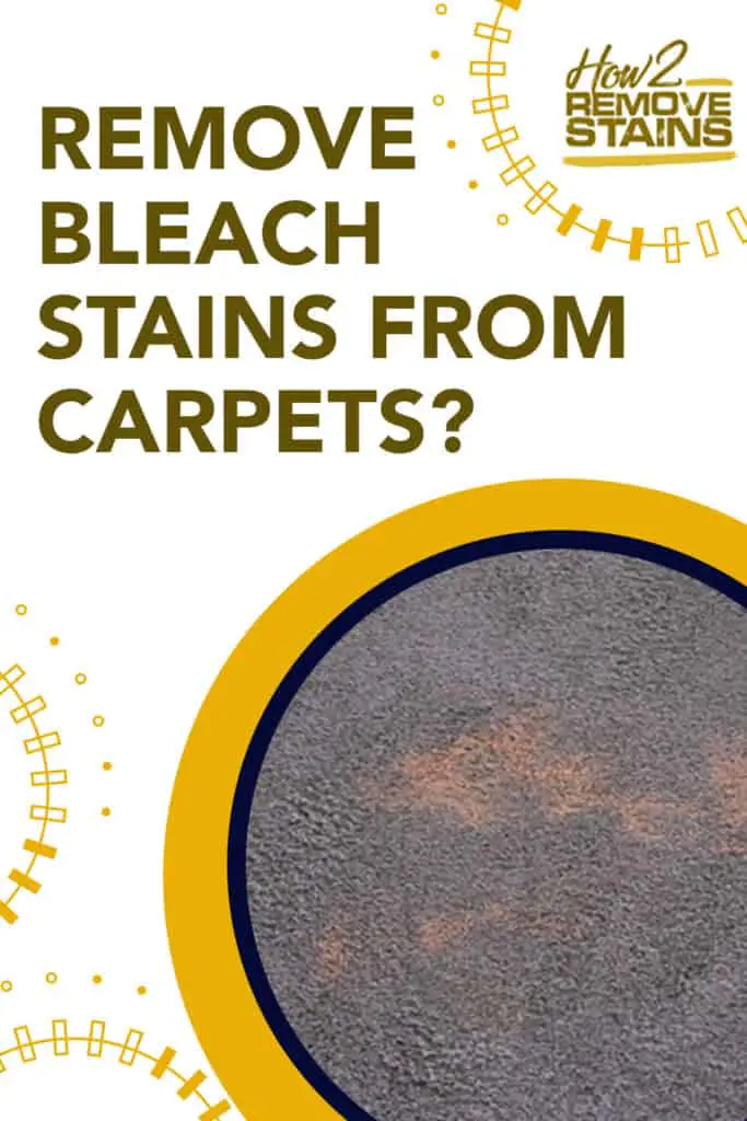 How to remove bleach stains from carpets  Detailed Answer 