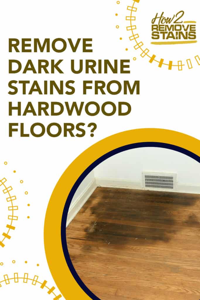 how to remove dark urine stains from hardwood floors