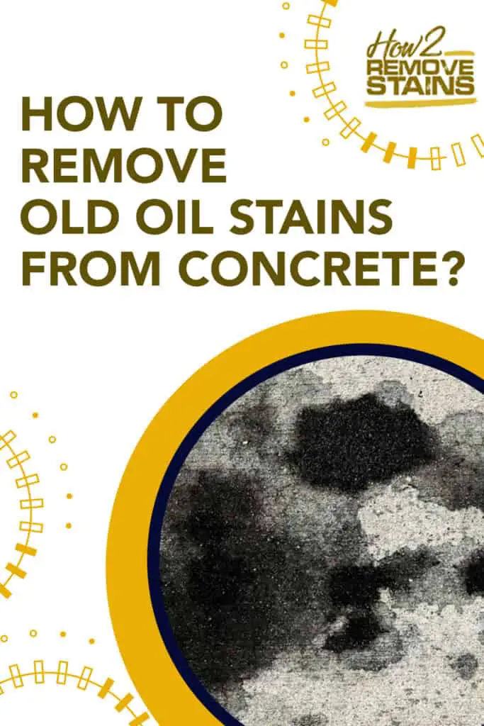 how to remove old oil stains from concrete