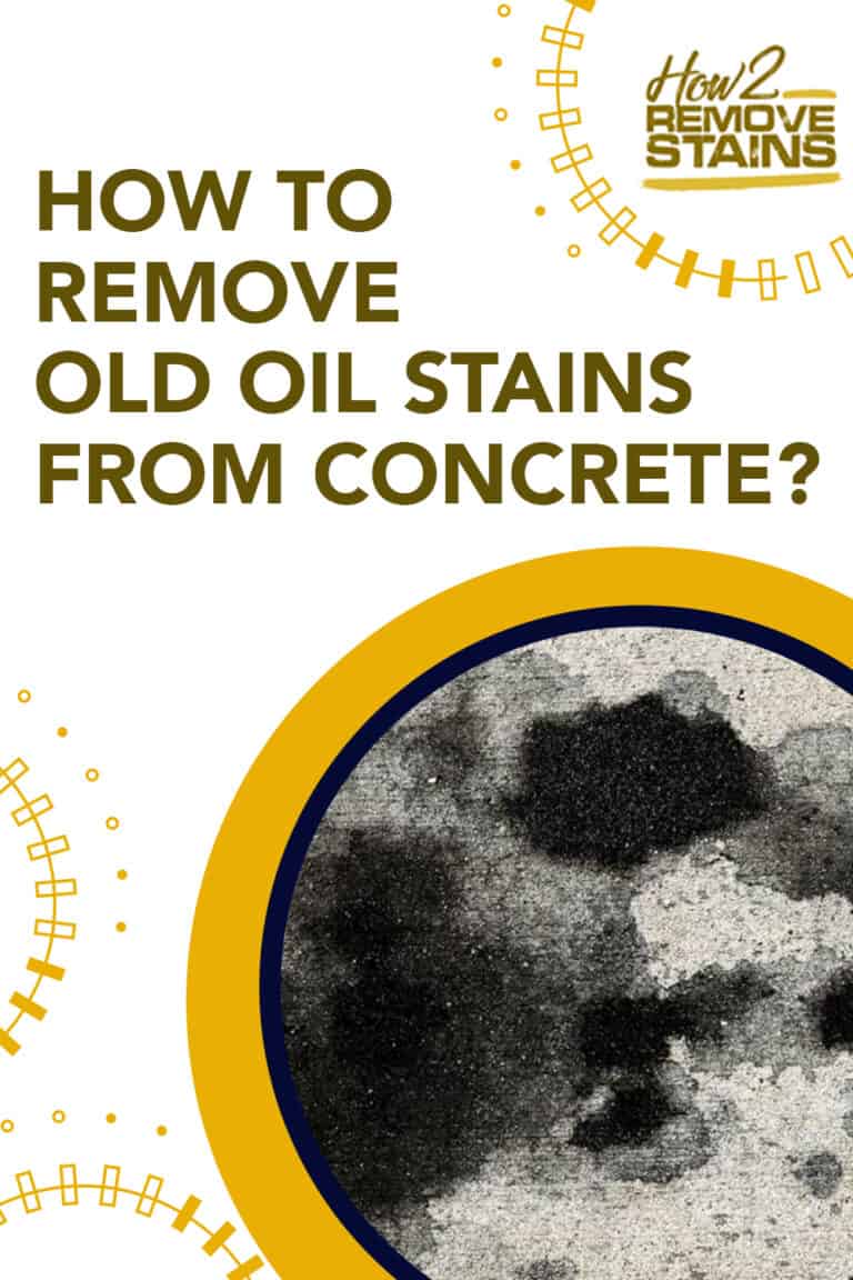 how-to-remove-old-oil-stains-from-concrete-detailed-answer