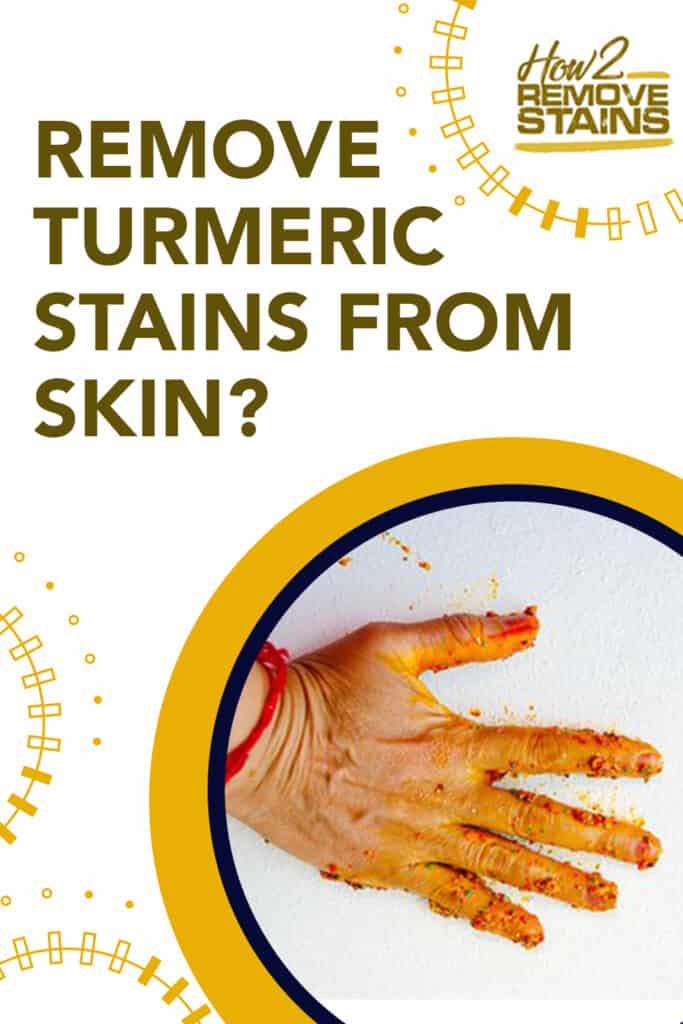 How to Remove Turmeric Stains from Skin [ Detailed Answer ]