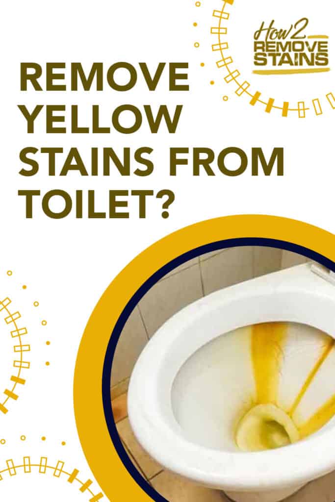 how to remove yellow stains from toilet