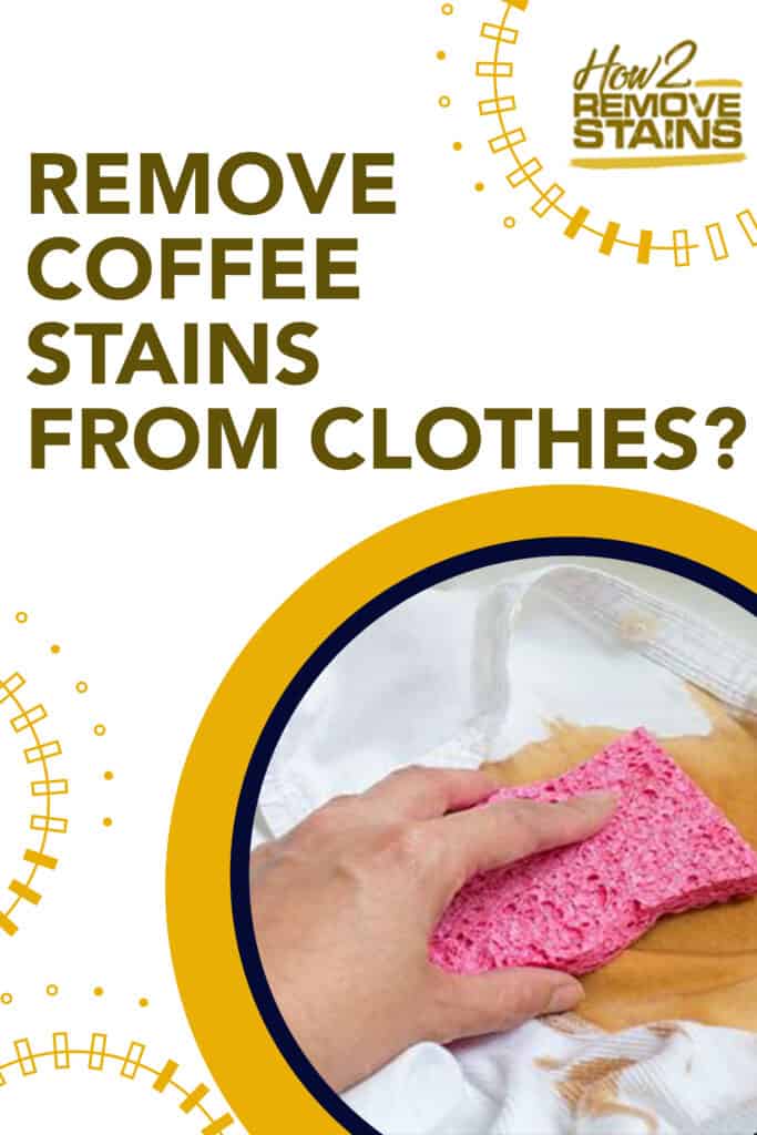 How to remove coffee stains from clothes  Detailed Answer 