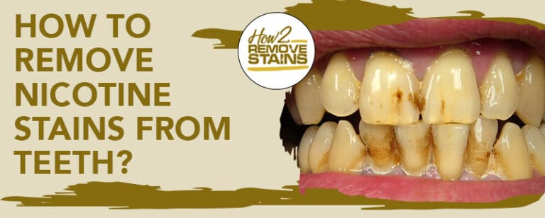 How to remove nicotine stains from teeth [ Detailed Answer ]