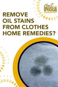 How to remove oil stains from clothes using home remedies [ Detailed ...