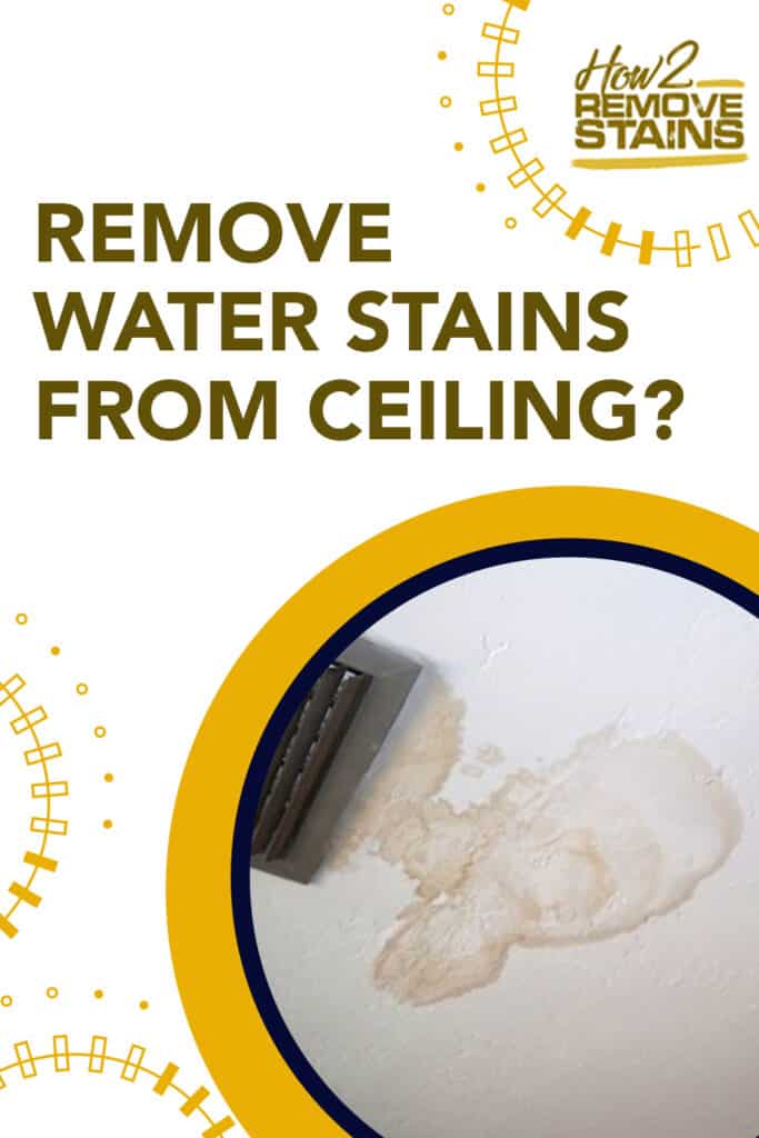 how to remove water stains from ceiling