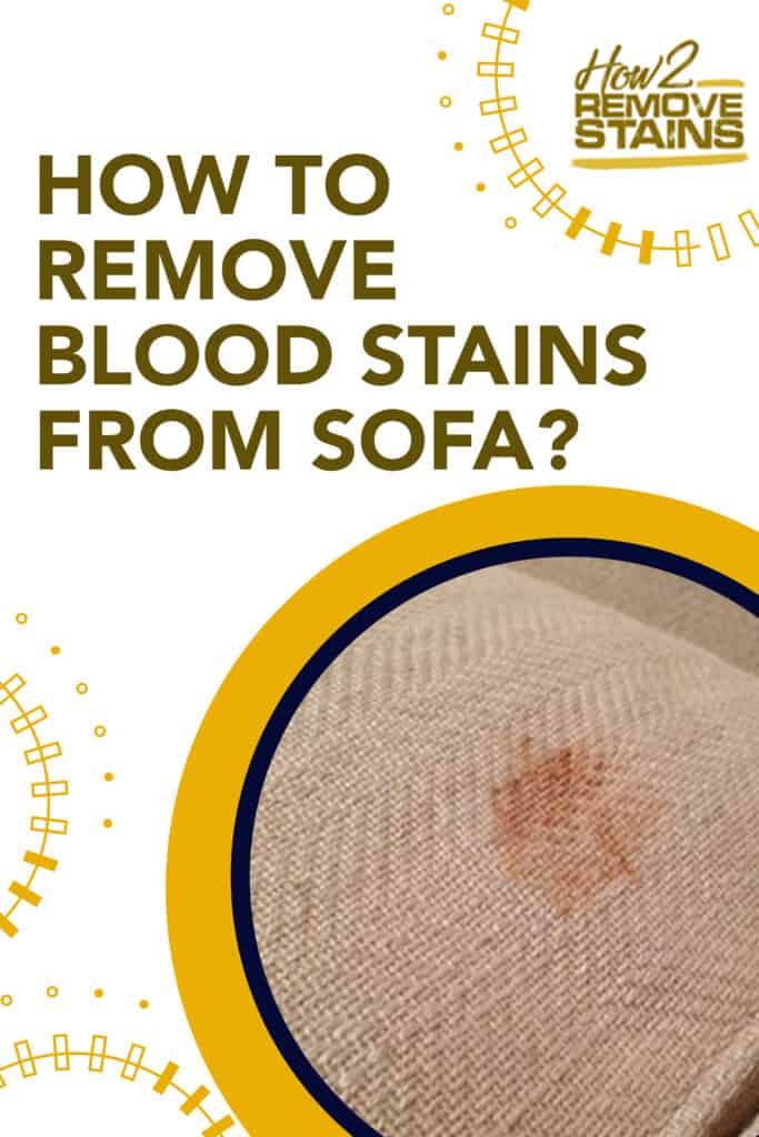 How To Remove Blood Stains On The Sofa, Remove Dried Blood From Fabric Sofa