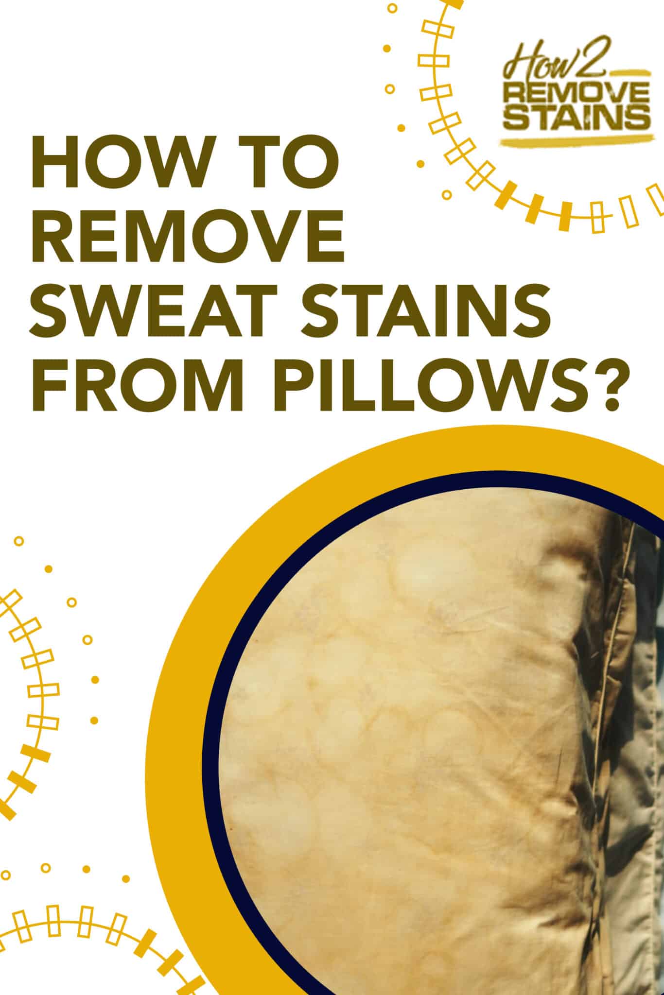 How to remove sweat stains from pillows [ Detailed Answer ]