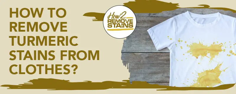 how to remove turmeric stains from clothes