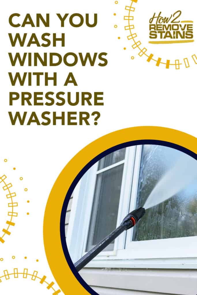 Can you wash windows with a pressure washer?