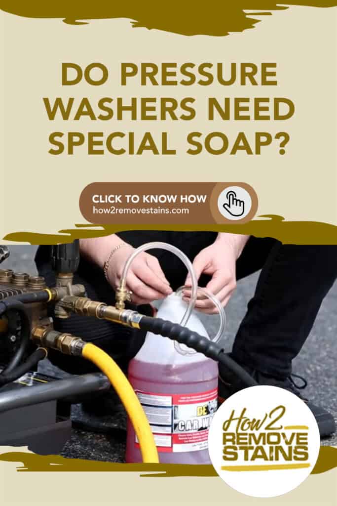 Do Pressure washers need special soap?