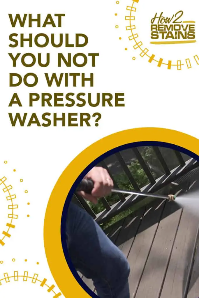 What should you not do with a pressure washer?