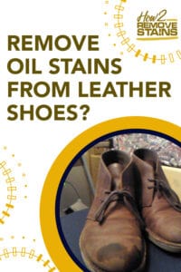 How to remove oil stains from leather shoes [ Detailed Answer ]