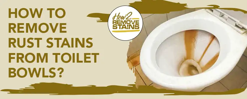 how to remove rust stains from toilet bowls