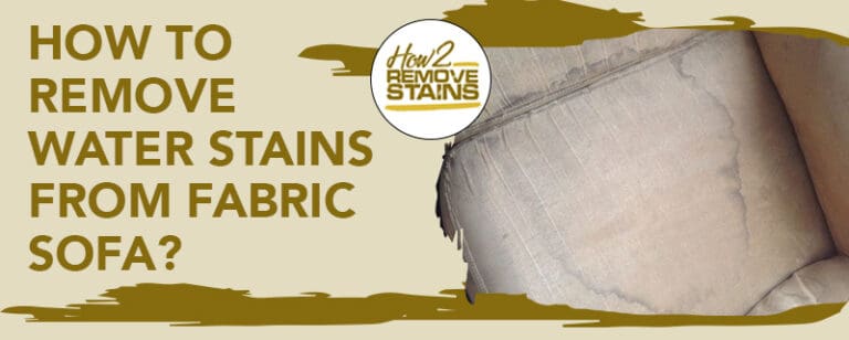 How to remove water stains from a fabric sofa [ Detailed Answer ]