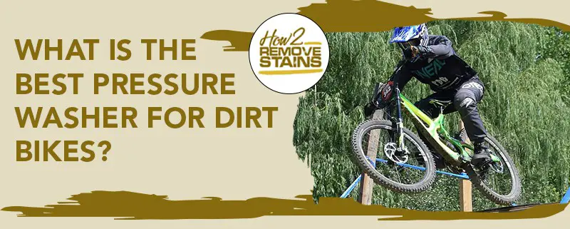 what is the best pressure washer for dirt bikes