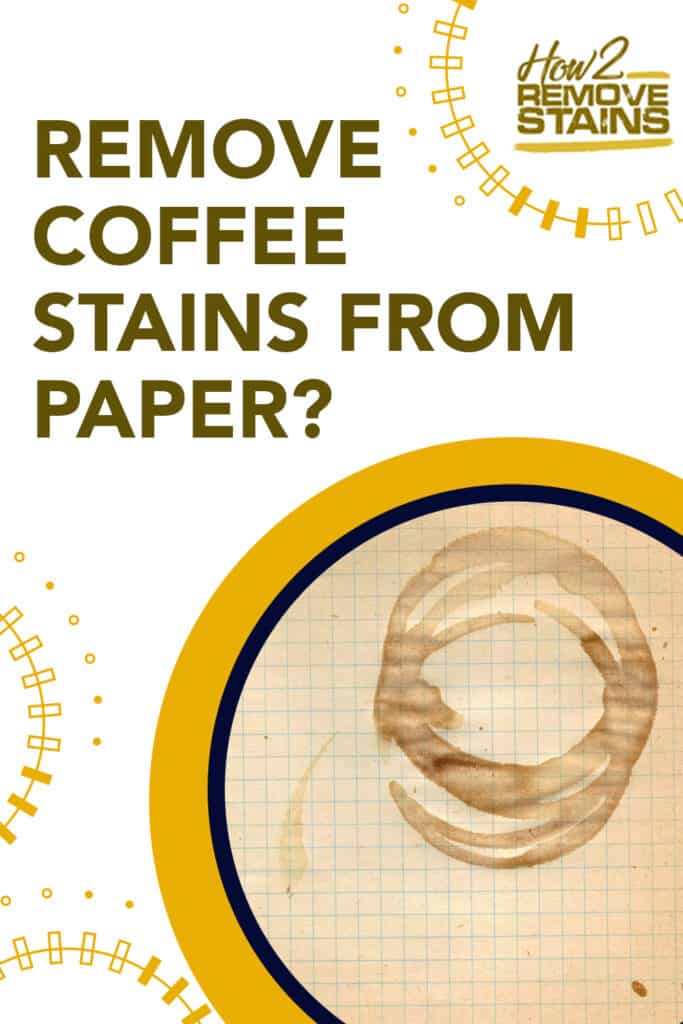 how to get rid of coffee stains on paper