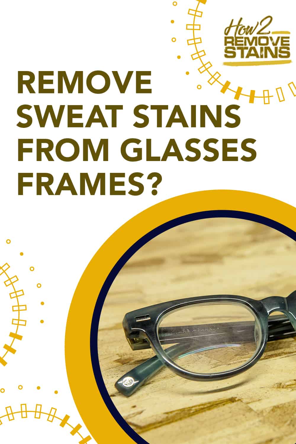 How to remove sweat stains from glasses frames [ Detailed Answer ]